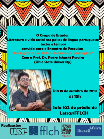 O Grupo de Estudos Literatura e vida social nos países de língua portuguesa: textos e tempos convida para o Encontro de Pesquisa "Portugal na era do fim do consenso lusotropical", com o Prof. Dr. Pedro Schacht Pereira (Ohio State University). 